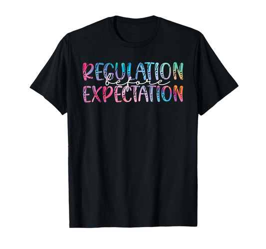 Regulation Before Expectation Autism Special Education T-Shirt