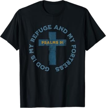 Christian Verse God Is My Refuge And My Fortress Psalms 91 T-Shirt