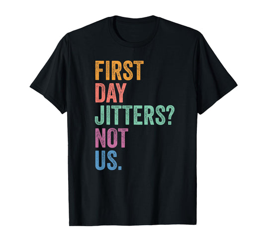 Gen Z Alpha Back To School First Day Jitters Not Us T-Shirt