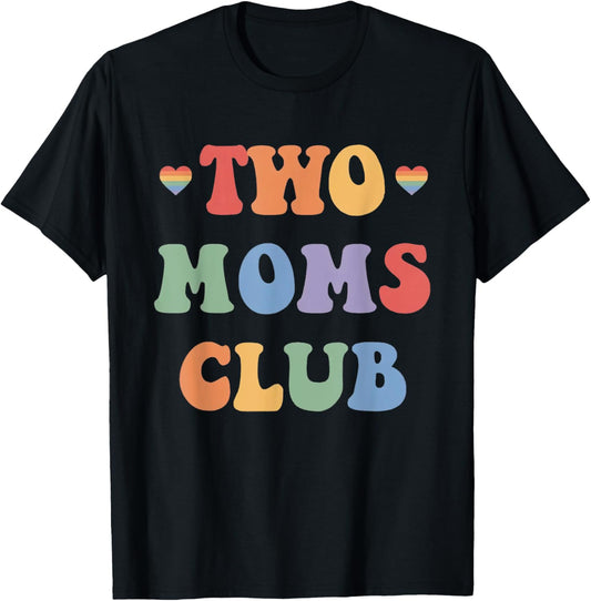 Two Moms Club Groovy Pride Month LGBTQ Gay Lesbian T-Shirt