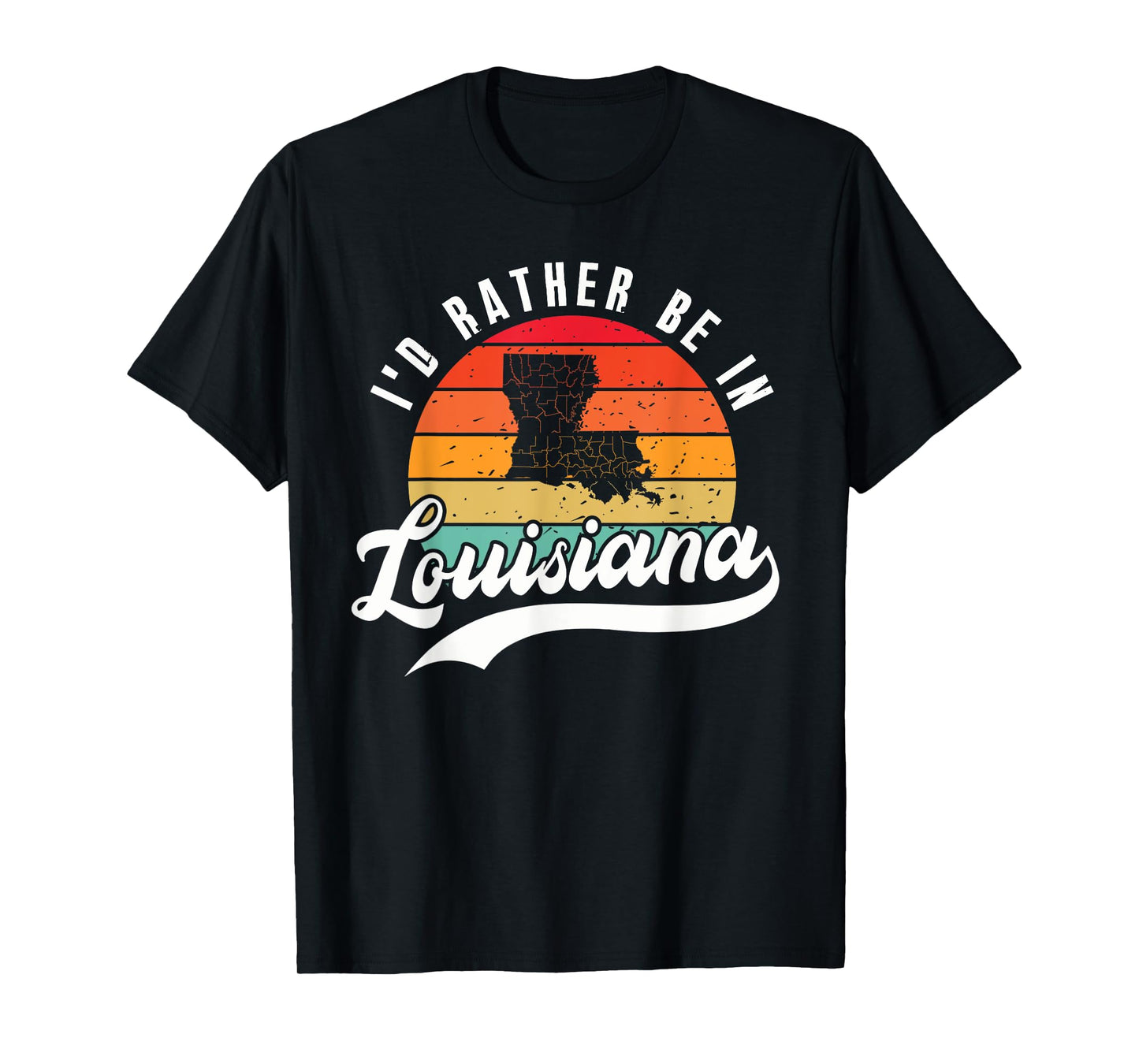 I'd Rather Be In Louisiana T-Shirt