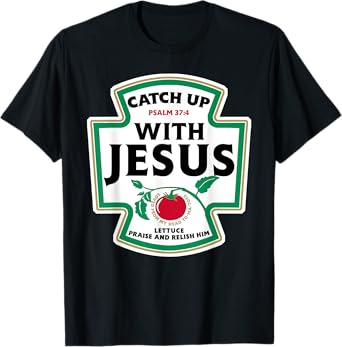 Catch Up with Jesus Funny Christian Faith T-Shirt