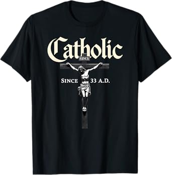 Christian Prayer Catholic Since 33 AD Jesus T-Shirt