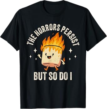 The Horrors Persist But So Do I Funny Marshmallow T-Shirt