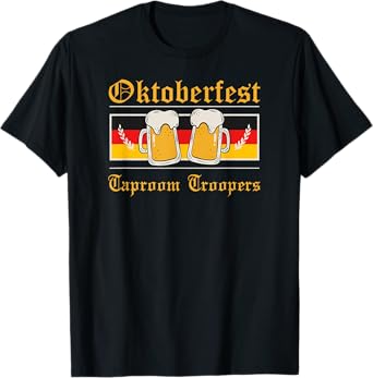 Oktoberfest Party Novelty Bavarian Drinking Taproom Troopers T-Shirt