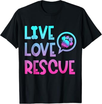 Live Love Rescue Animal Rights Animal Shelter Worker T-Shirt