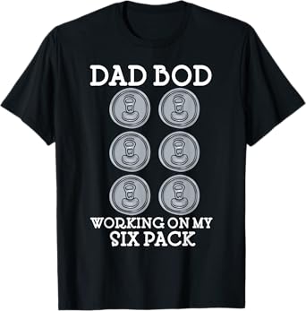 Dad Bod Working on my Six Pack Beer Men Funny Dad Bod T-Shirt