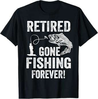 Humorous Retirement Gifts Fishing Quote Retired Gone Fishing Forever Retirement T-Shirt - Black, Small, Unisex, Short Sleeve, Crew Neck, Classic Fit, Polyester 100%, Distressed Modern Style, Imported