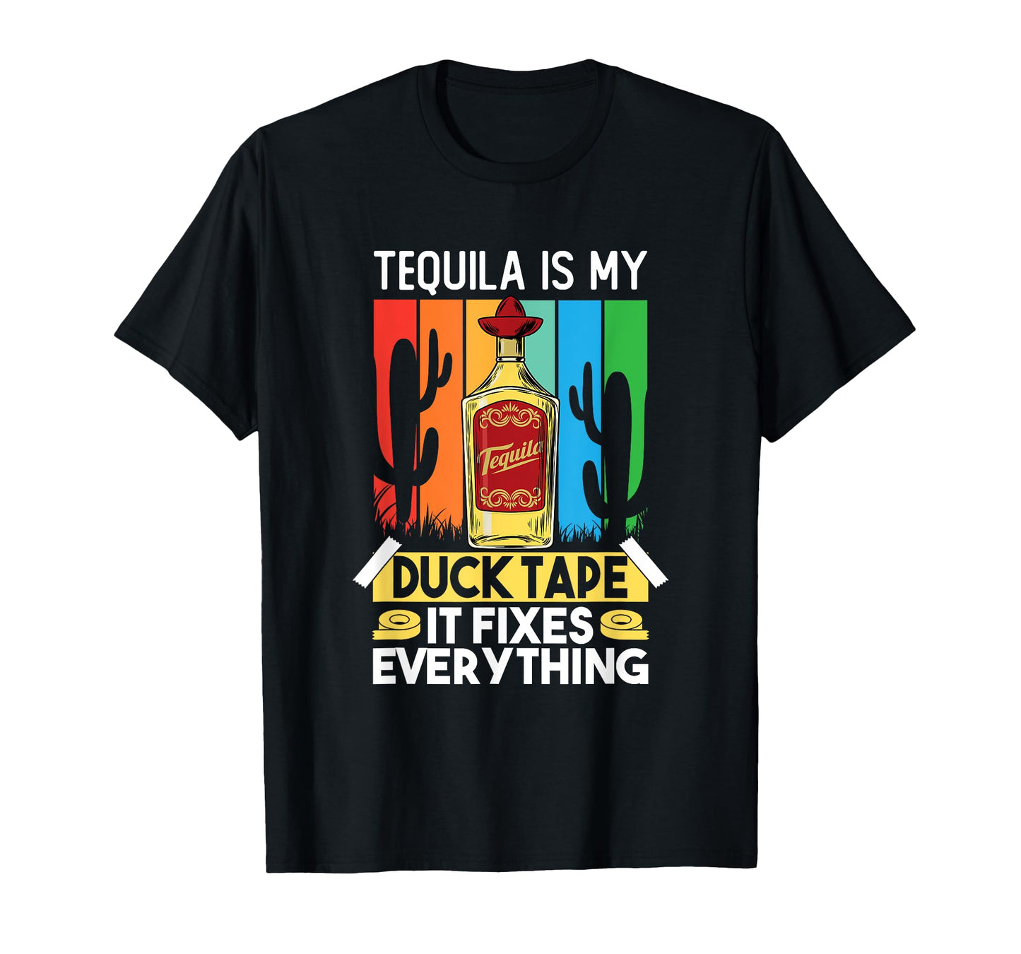 Funny Tequila Lover Tequila Drink Duct Tape Fixes Everything T-Shirt