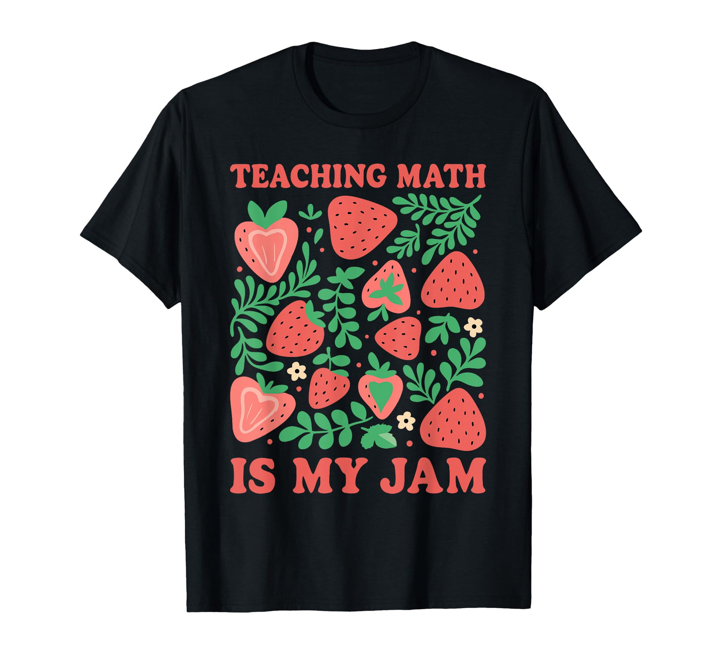 Retro Teaching Math Is My Jam Floral Strawberry Math Teacher T-Shirt