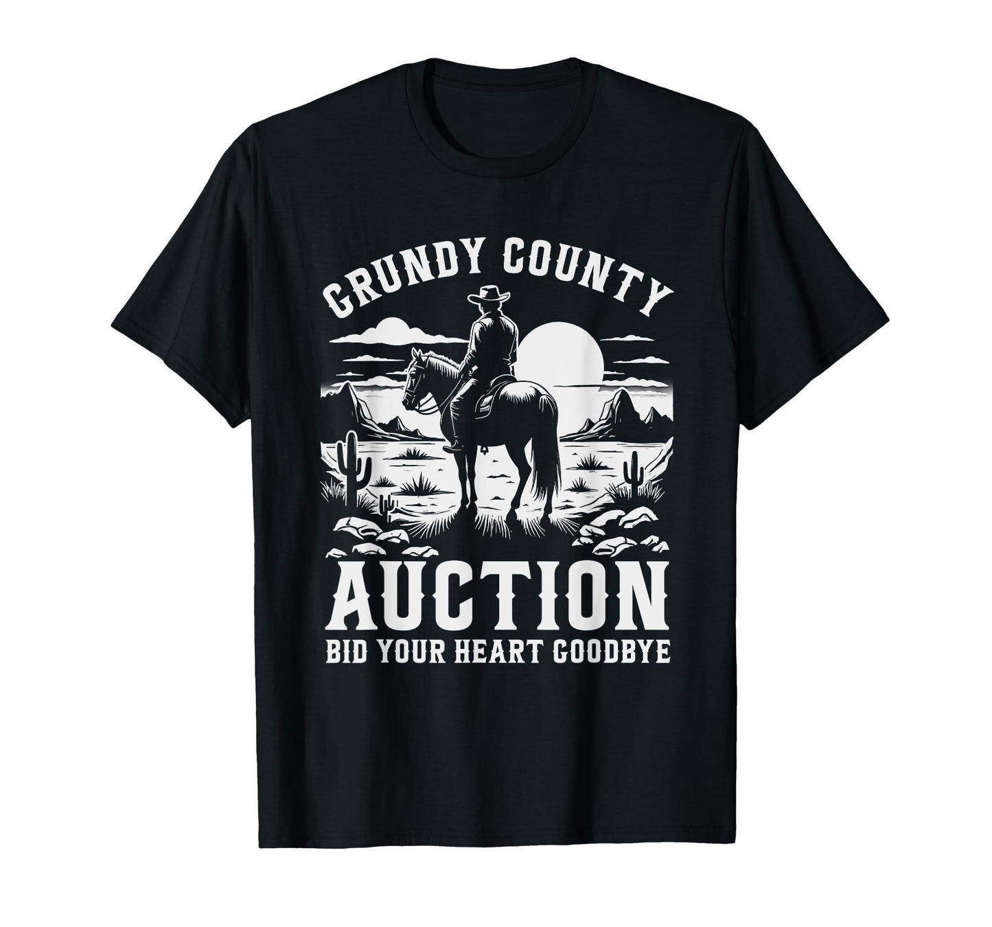 Grundy County Auction Bid Your Heart Goodbye Funny Cowboy T-Shirt