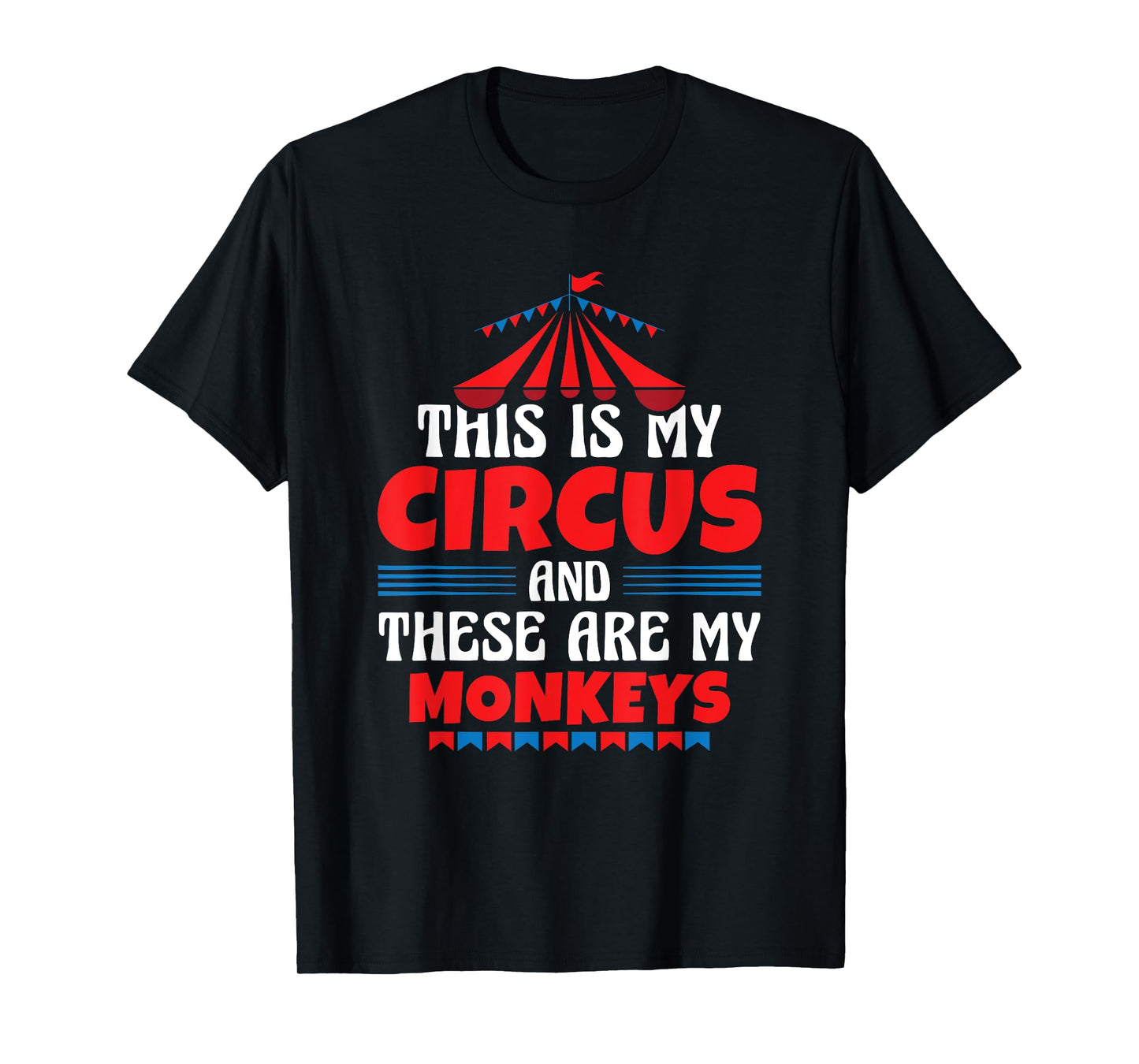 This Is My Circus And These Are My Monkeys Funny Ringmaster T-Shirt