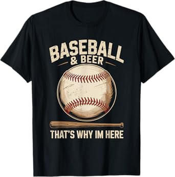 Baseball and Beer That's Why Im Here, Coach Player Team T-Shirt