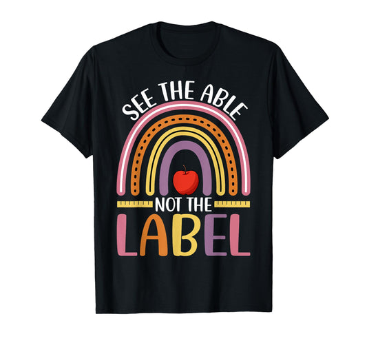 See the Able Not Label - Autism Special Education Teacher T-Shirt