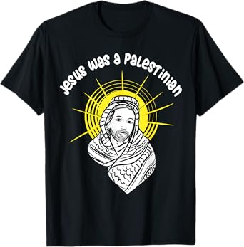 Jesus Was A Palestinian T-Shirt - Palestine Jesus T-Shirt