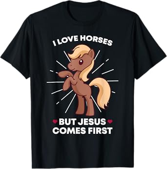 I Love Horses But Jesus Comes First Christian Horse Lover T-Shirt