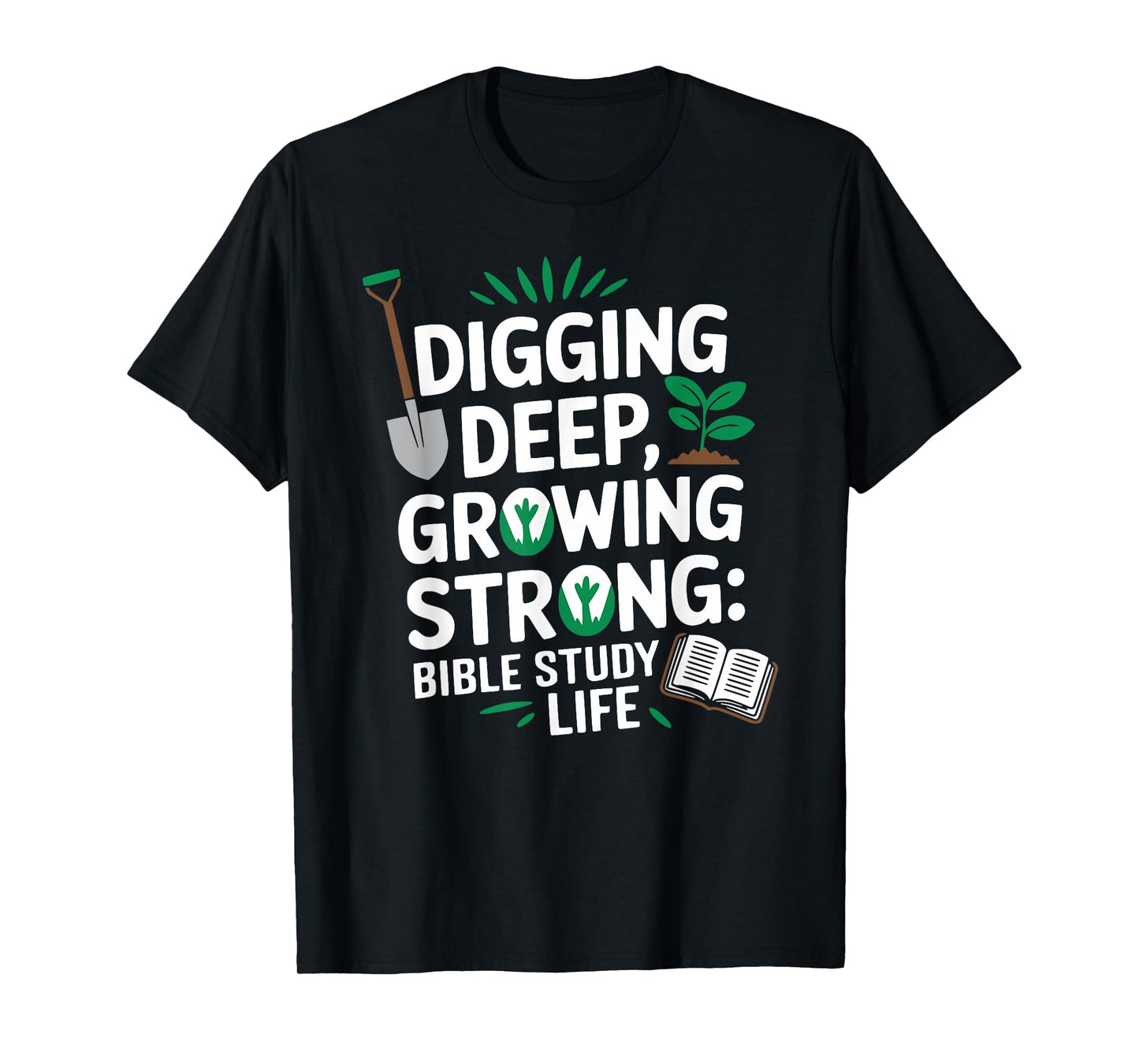 Digging Deep, Growing Strong: Bible Study Life T-Shirt