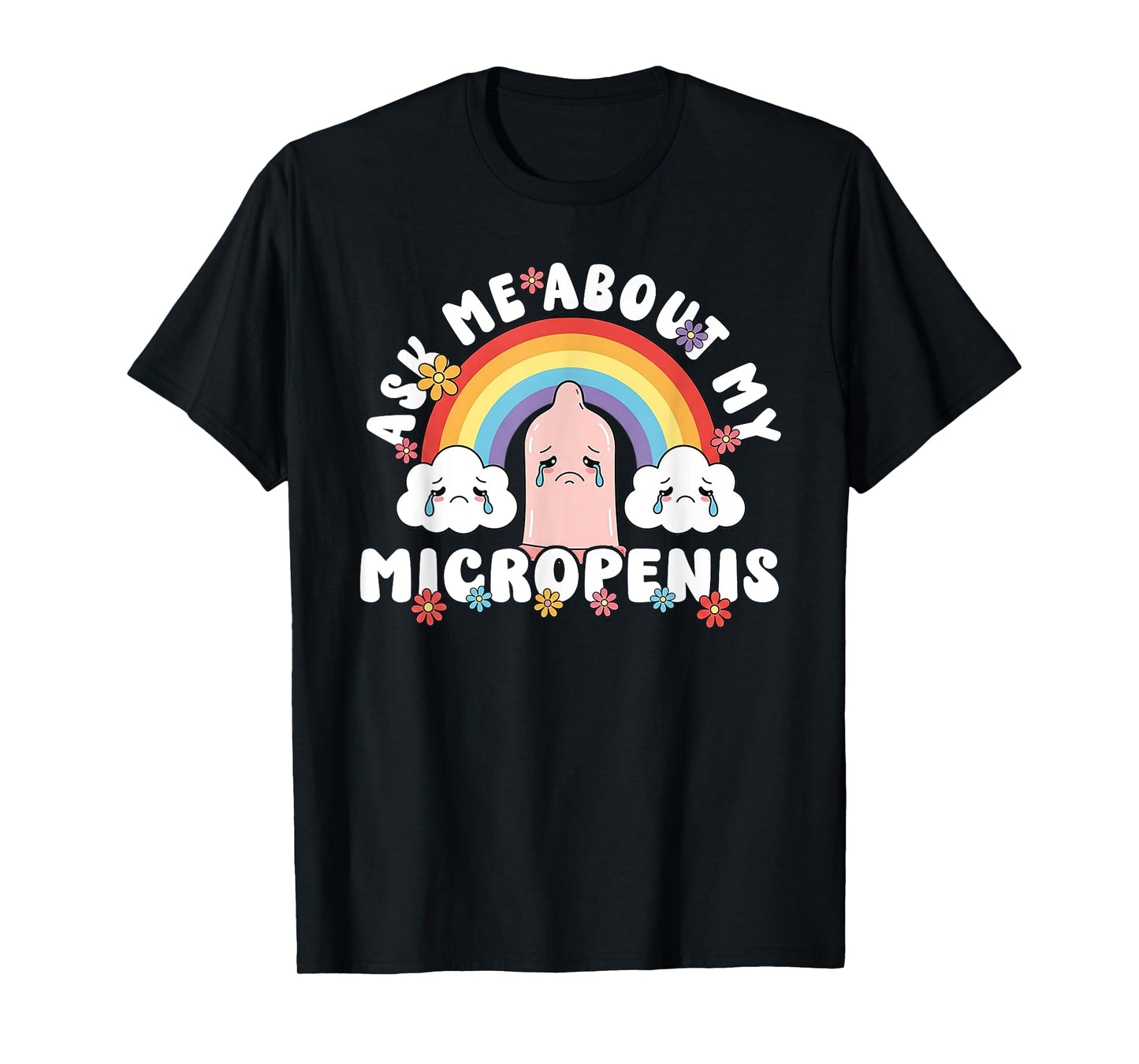 Ask Me About My Micropenis Funny Inappropriate Adult Humor T-Shirt