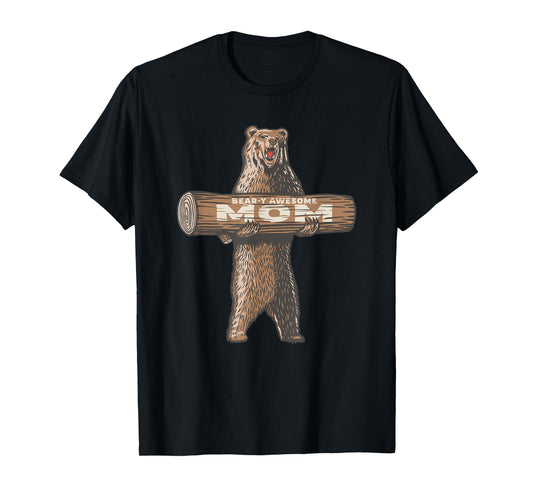 Bear-y Awesome Mom Cute & Funny Saying T-Shirt