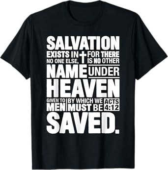 Acts 4:12 Salvation Exists In No One Else Christ Bible Verse T-Shirt