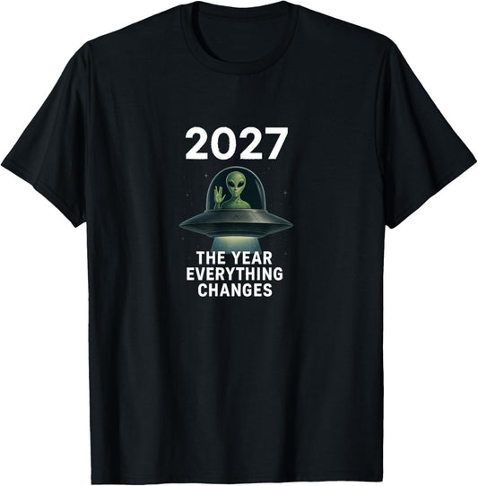 2027 The Year Everything Changes First Contact Alien Sassani T-Shirt