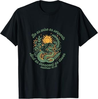 Wise as Serpents Innocent as Doves Christian Bible Verse T-Shirt