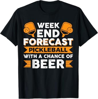 Weekend Forecast Pickleball with a chance of Beer T-Shirt