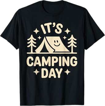 It’s Camping Day Funny Outdoor Adventure T-Shirt