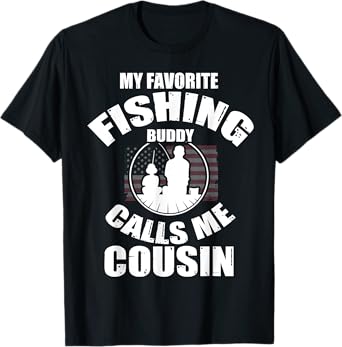 My Favorite Fishing Buddy Calls Me Cousin Fisherman T-Shirt
