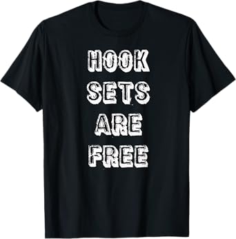 Hook Sets Are Free T-Shirt