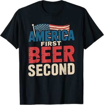 America First Beer Second, Funny American Beer T-Shirt