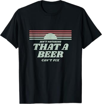 Ain't Nothing That A Beer Can't Fix Retro T-Shirt