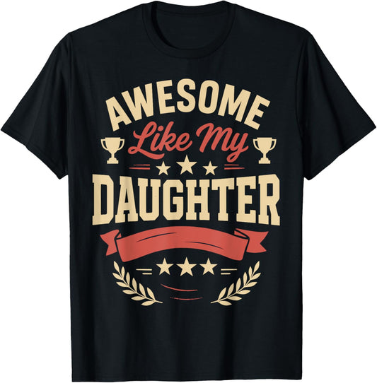 Fathers Day Shirt Men Awesome Like My Daughter Funny Dad T-Shirt