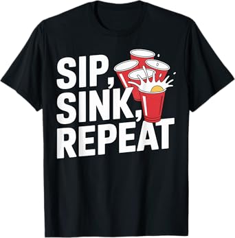 Sip Sink Repeat Beer Pong Party Design T-Shirt