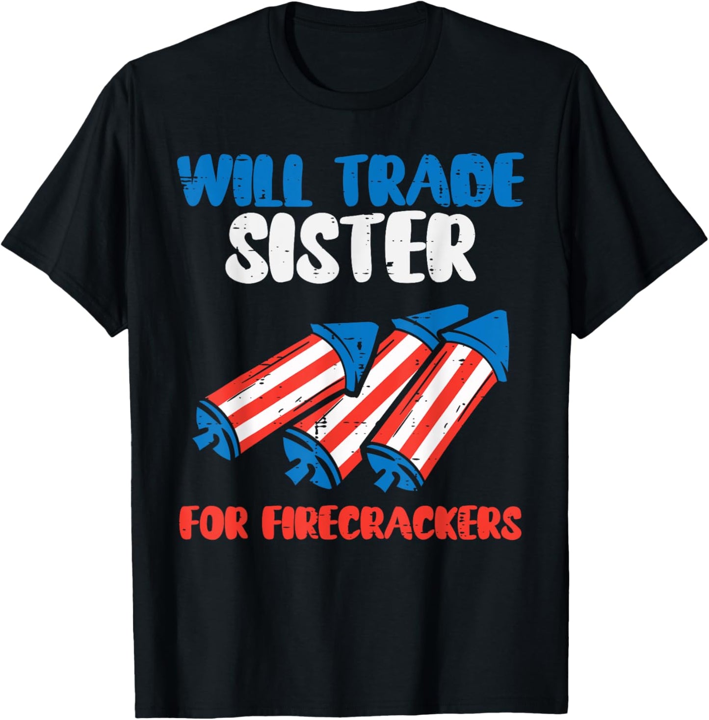 Trade Sister For Firecrackers Funny Boys 4th Of July Kids T-Shirt
