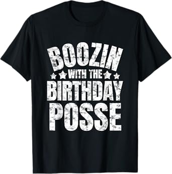 Boozin With The Birthday Posse Drinking Friends Party Attire T-Shirt