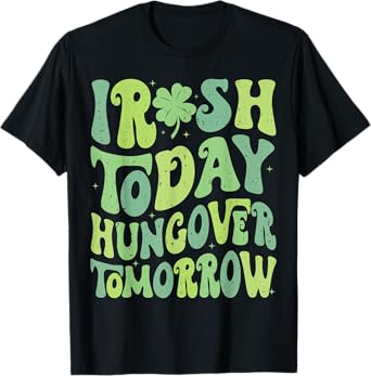 Retro Irish Clover Today Hungover Tomorrow St Patricks Day T-Shirt
