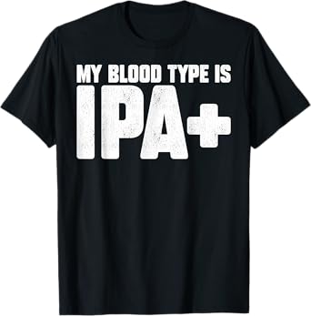 Funny My Blood Type Is IPA+ Design for Craft Beer Lovers T-Shirt