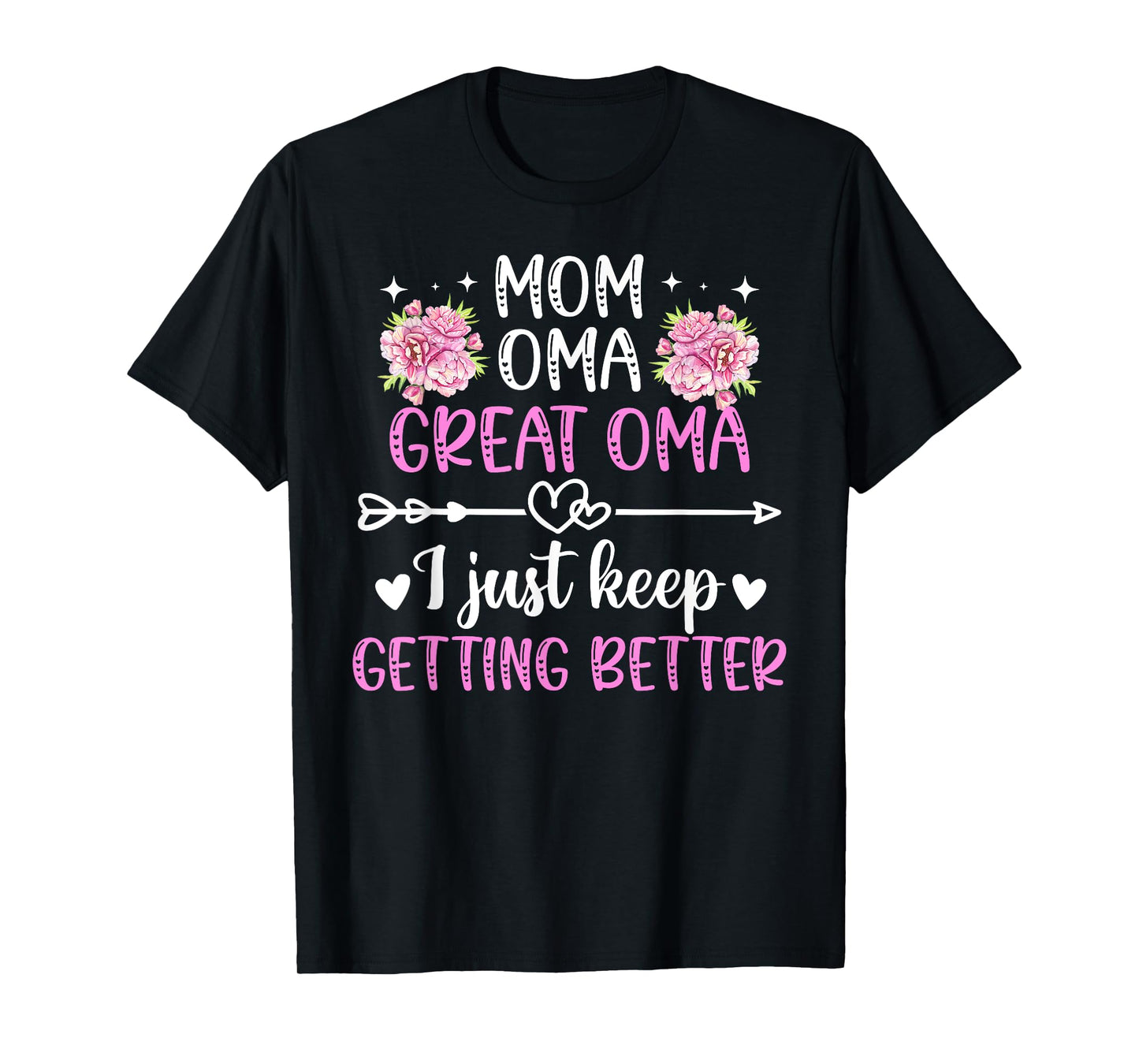 Mom Oma Great Oma Keep Getting Better Great Oma T-Shirt