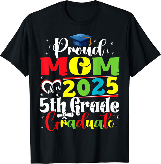 Funny Proud Mom of a Class of 2025 5th Grade Graduate T-Shirt