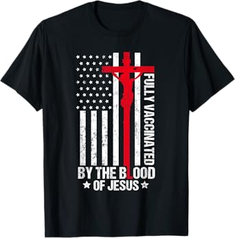 Fully Vaccinated By The Blood Of Jesus Christian Women Men T-Shirt