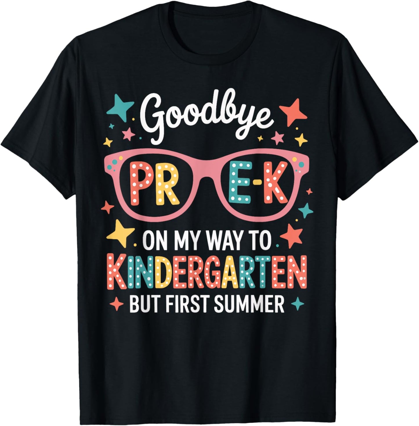 Goodbye Pre-k Graduation To Kindergarten First Summer Funny T-Shirt