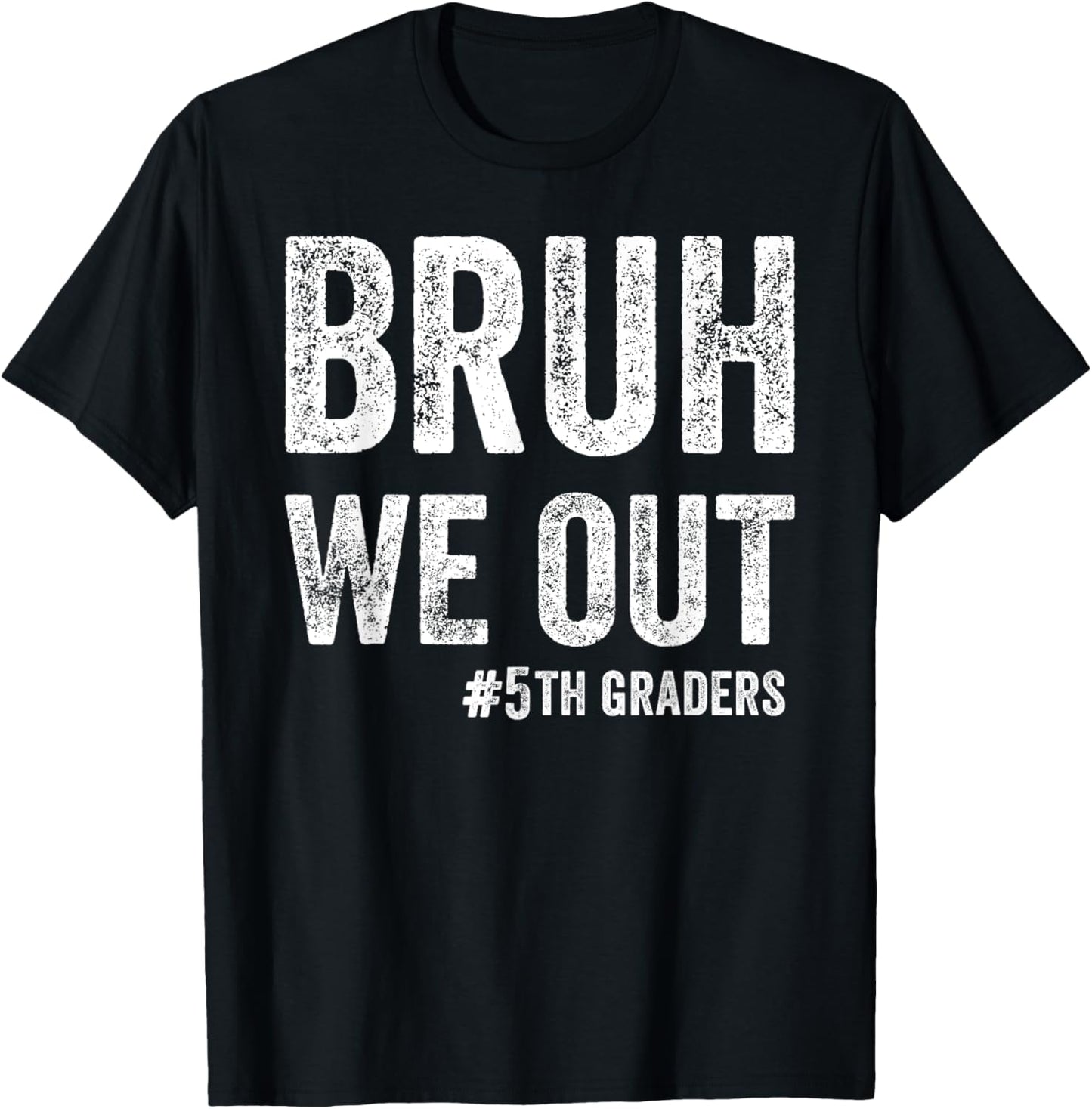 Bruh We Out 5th Graders Class Of 2025 Fifth Grade Graduation T-Shirt