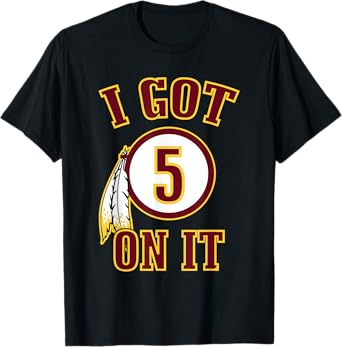 I got 5 on it T-Shirt