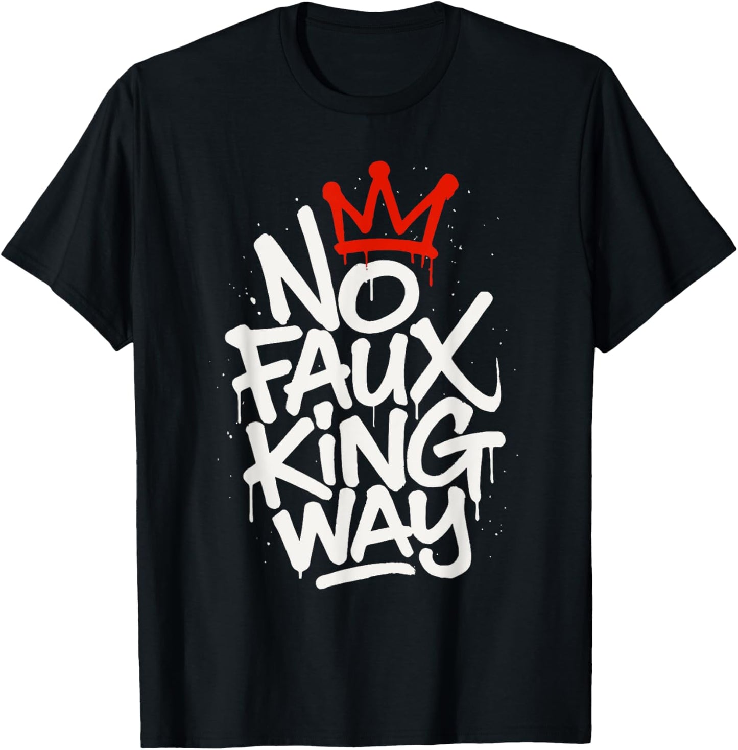 No Faux King Way T-shirt