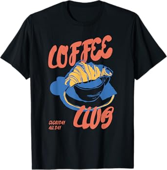 Vintage Funny Coffee Club Croissant Everyday Pastry Bakery T-Shirt