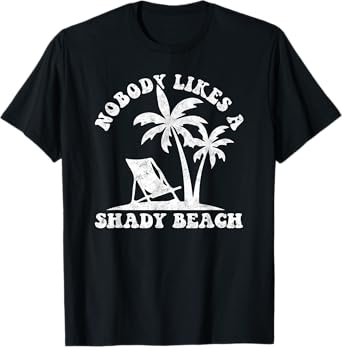 Nobody Likes A Shady Beach Funny Summer Vintage Graphic Men Women T-Shirt