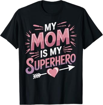 My Mom Is My Superhero T-Shirt
