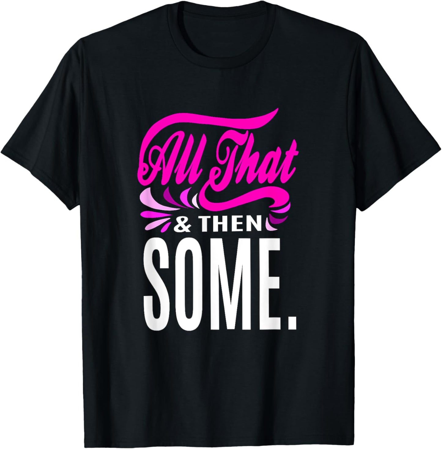 Pink All That & Then Some. Pink Graphic T-Shirt