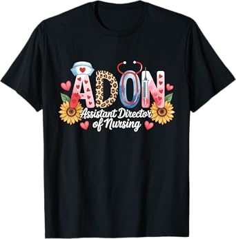 ADON Assistant Director Of Nursing Medical Nurse T-Shirt